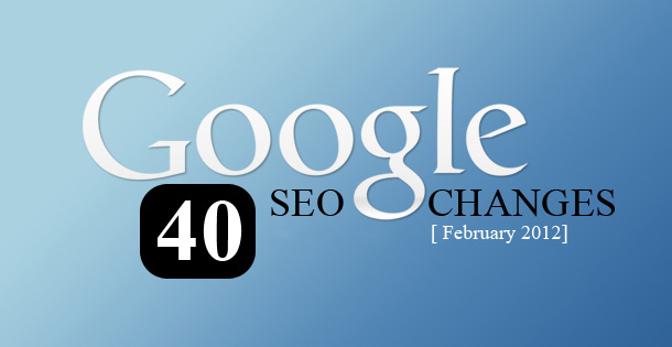 New-Panda-update-40-Google-search-algorithm-changes-february-2012