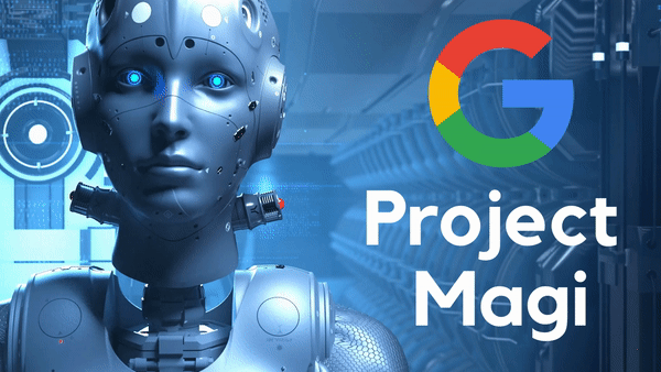 Google’s Project Magi: The AI-Powered Search Engine of the Future