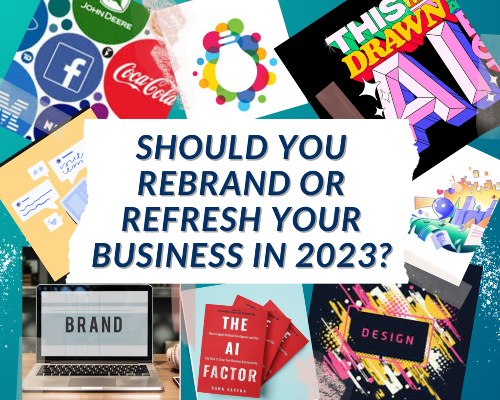 Is it Time to Rebrand or Refresh Your Business in 2023?